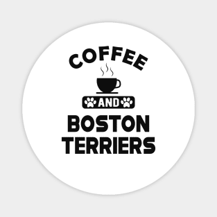 Boston Terrier - Coffee and Boston Terriers Magnet